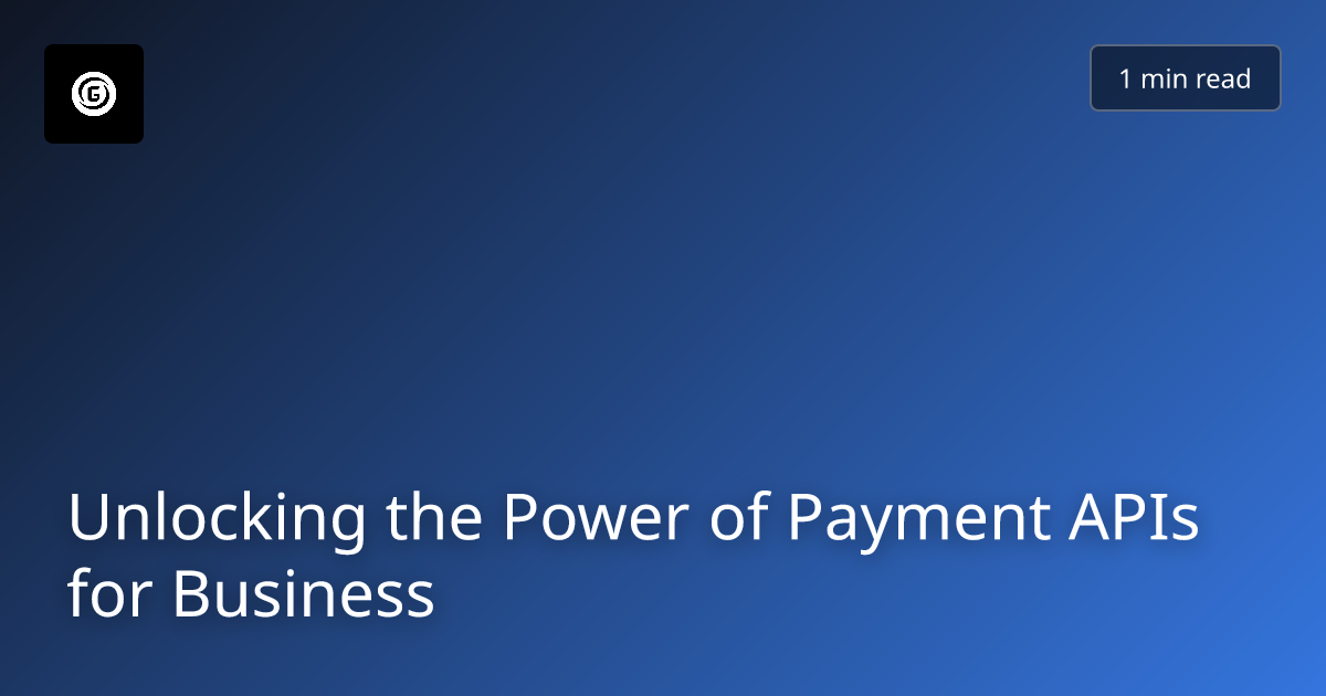 Unlocking the Power of Payment APIs for Business