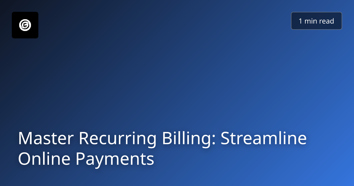 Master Recurring Billing: Streamline Online Payments