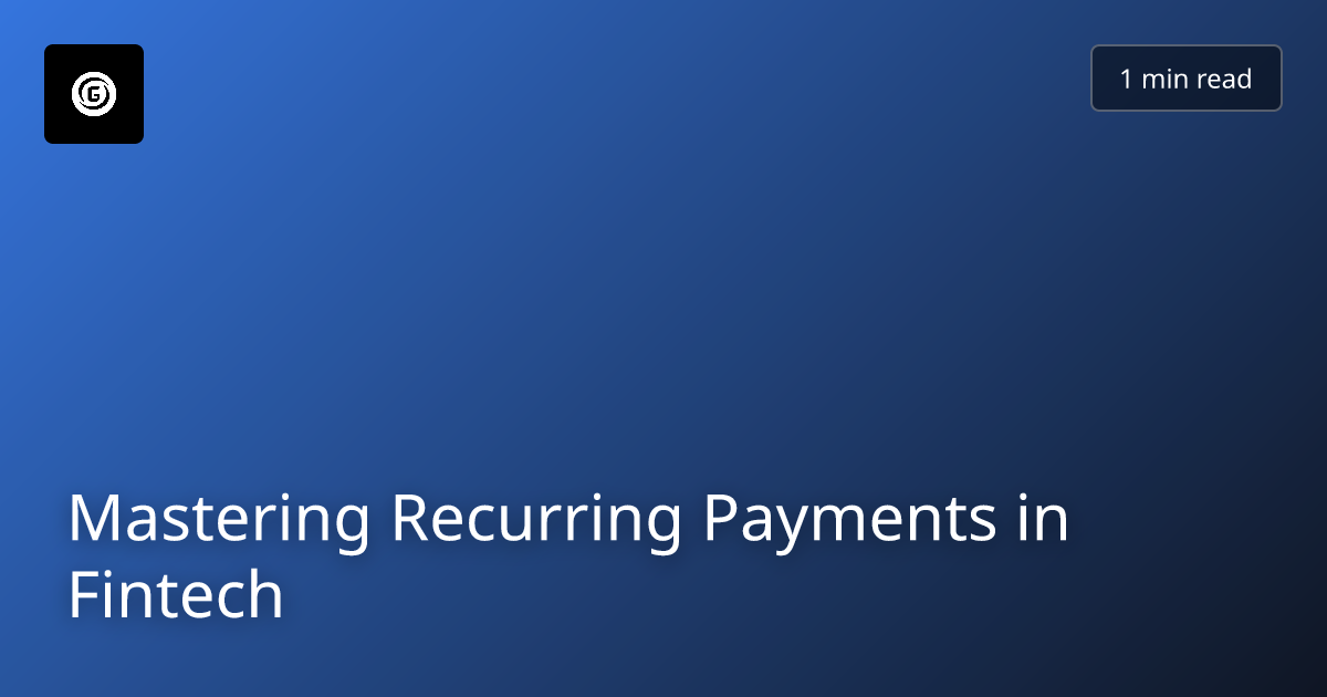 Mastering Recurring Payments in Fintech